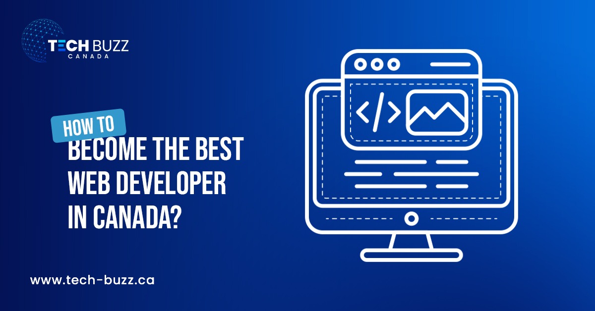 How to Become a Top Web Developer in Canada in 2025