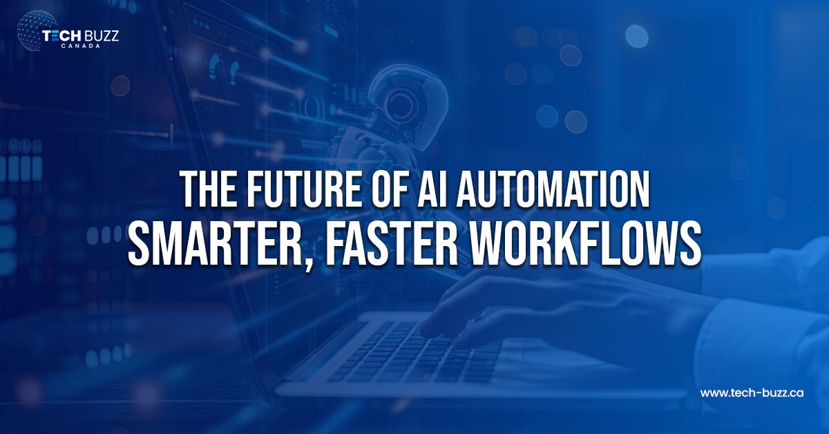 The Future of AI Automation: Smarter, Faster Workflows