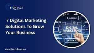 7 Digital Marketing Solutions To Grow Your Business